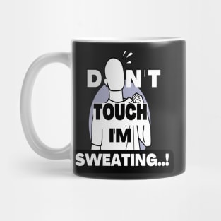 Don't touch i'm Sweating designed for gym Mug